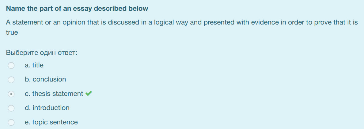 Name the part of an essay described below
A statement or an opinion that is discussed in a logical way and presented with evidence in order to prove  ...