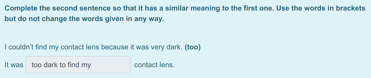 Complete the second sentence so that it has a similar meaning to the first one. Use the words т brackets
but do not change the words given in any way ...