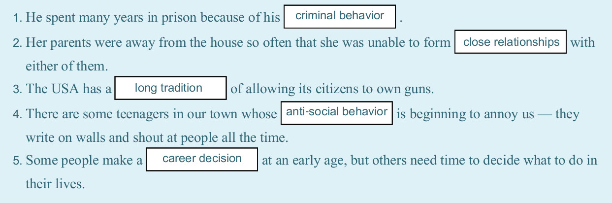 . He spent many years in prison because of his criminal behavior
. Her parents were away from the house so often that she was unable to form close re ...