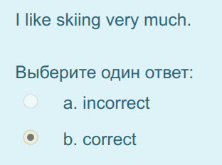 I like skiing very much.
Выберите один ответ:
a. incorrect
р. correct ...