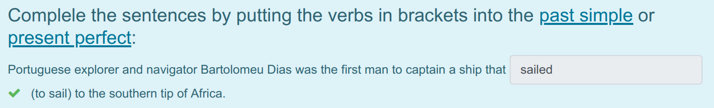 Complele the sentences by putting the verbs in brackets into the past simple or
present perfect:
Portuguese explorer and navigator Bartolomeu Dias w ...