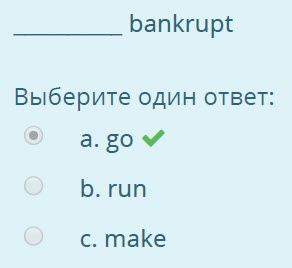 bankrupt
Выберите один ответ:
2 agov
b. run
c. make ...
