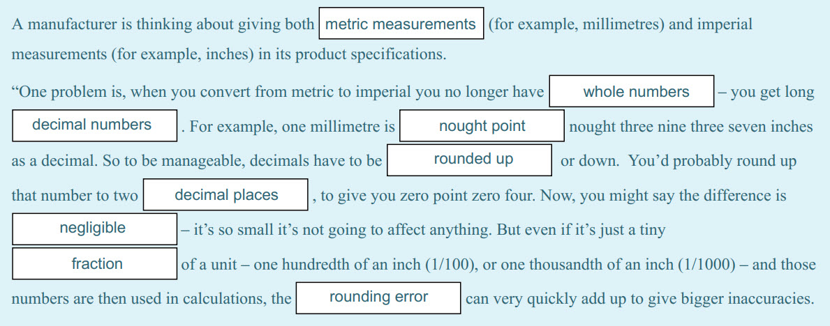 A manufacturer is thinking about giving both
metric measurements
measurements (for example, inches) in its product specifications.
One problem is,  ...