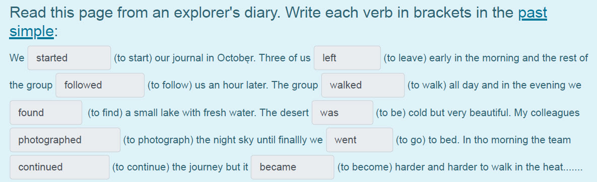Read this page from ап explorer"s diary. Write each verb in brackets in the past
simple:
We started (to start) our journal in October. Three of us е ...