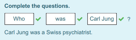 Complete the questions.
Who
v
was
У
Carl Jung
Carl Jung was a Swiss psychiatrist. ...