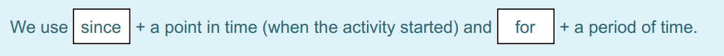 We use
since
+ а point in time (when the activity started) and
for
+ а period of time. ...