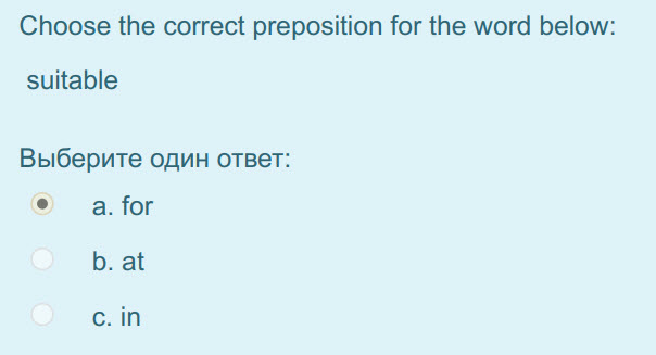 Choose the correct preposition for the word below:
suitable
Выберите один ответ:
© а. юг
b. at
с. т ...