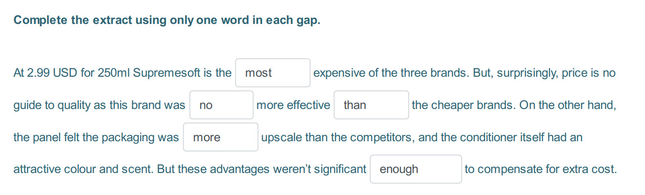 Complete the extract using only one word т each дар.
At 2.99 USD for 250m! Зиргетезой is the most expensive of the three brands. But, surprisingly, p ...