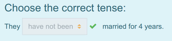 Choose the correct tense:
They havenotbeen $  married for 4 years. ...