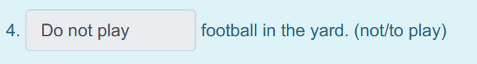 4. Оо по play football in the yard. (not/to play) ...
