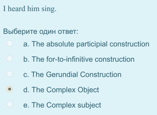 1 Беага him sing.
Выберите один ответ:
a. The absolute participial construction
b. The for-to-infinitive construction
c. The Gerundial Constructio ...
