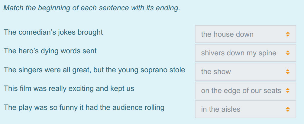 Match the beginning of each sentence with its ending.
The comedian"s jokes brought
The hero"s dying words sent
The singers were all great, but the  ...