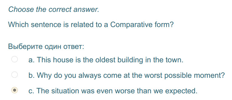 Choose the correct answer.
Which sentence is related to a Comparative form?
Выберите один ответ:
a. This house is the oldest building in the town. ...