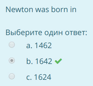 Newton was born in
Выберите один ответ:
а. 1462
b.16424
с. 1624 ...