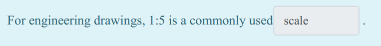 For engineering drawings, 1:5 is acommonly used _ scale ...