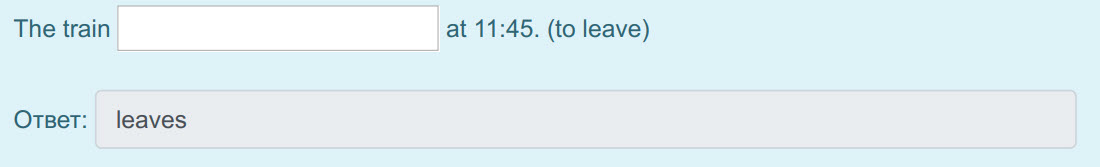 The train at 11:45. (to leave)
Ответ: leaves ...