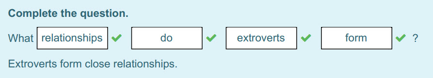Complete the question.
What relationships I #
do
extroverts
form
Extroverts form close relationships. ...
