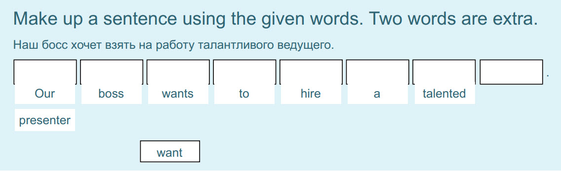 Make up a sentence using the given words. Two words are extra.
Наш босс хочет взять на работу талантливого ведущего.
Our boss wants to hire a talent ...